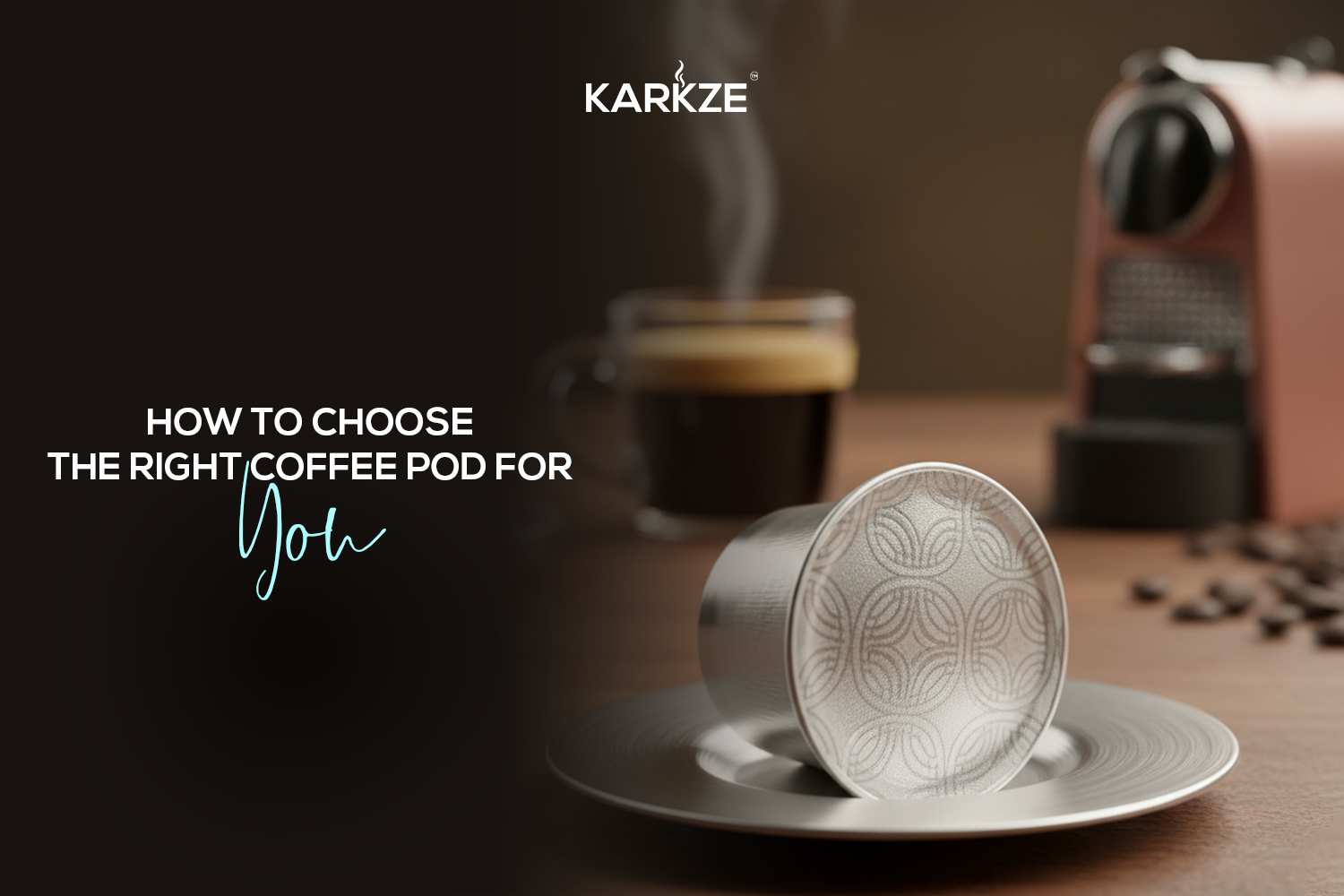 How to Choose the Right Coffee Pod for You: Ultimate Guide to Coffee Pods