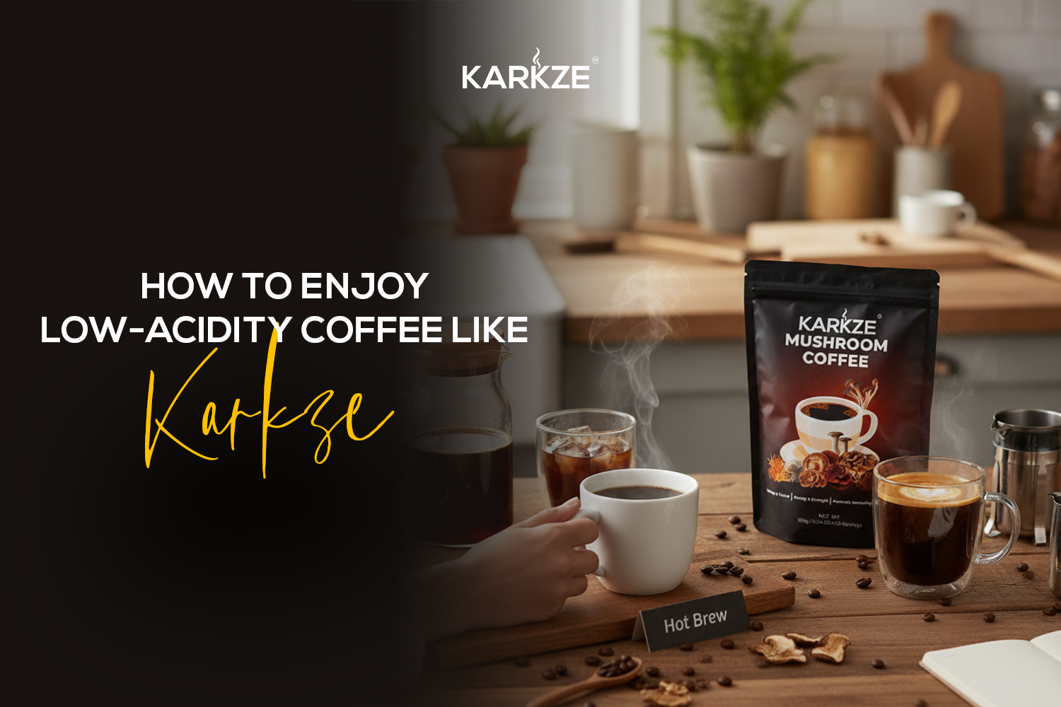 How to Enjoy Low-Acidity Coffee Like Karkze